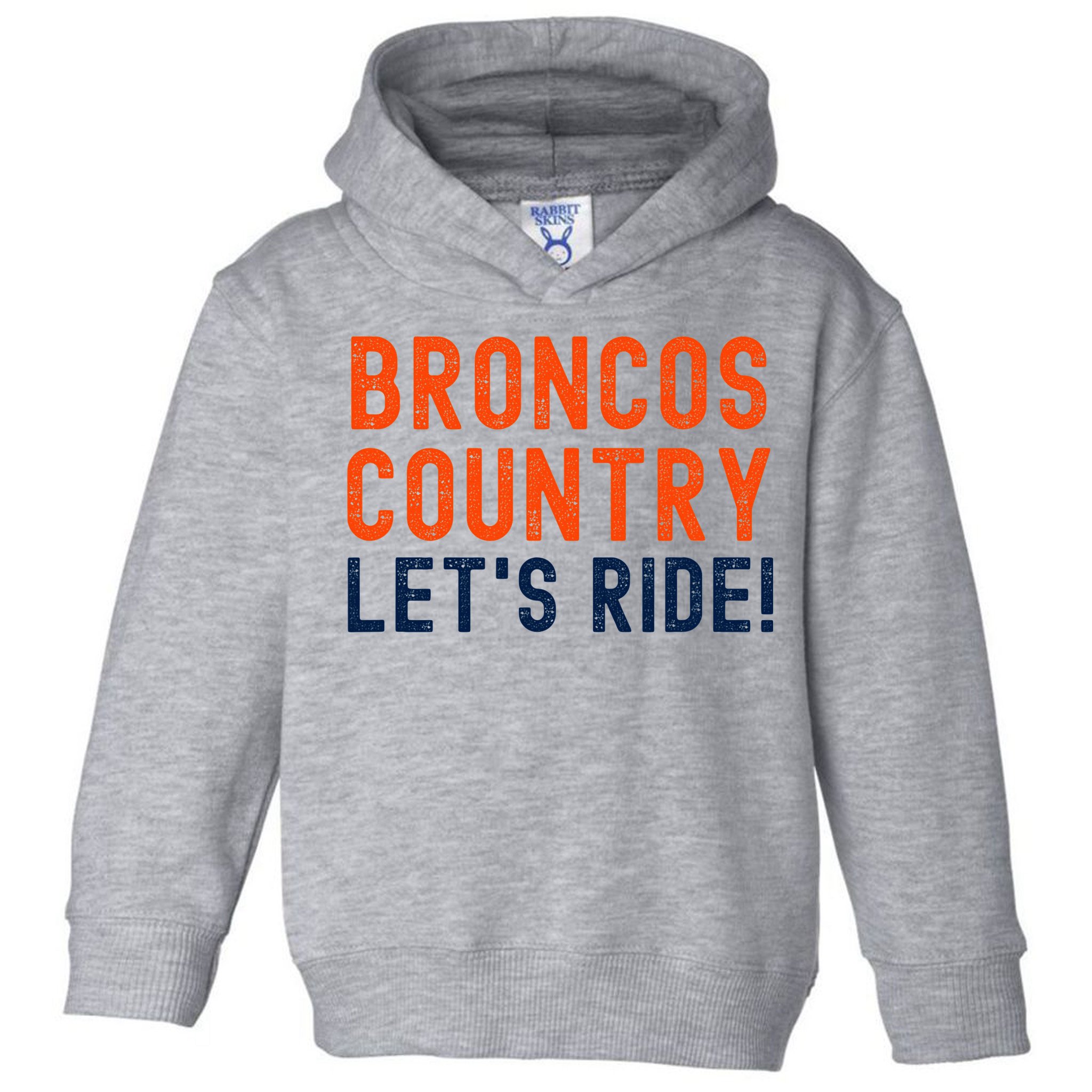 Broncos Country LetS Ride! Sports Team Fans Toddler Hoodie