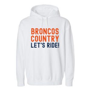 Broncos Country LetS Ride! Sports Team Fans Garment-Dyed Fleece Hoodie