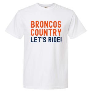 Broncos Country LetS Ride! Sports Team Fans Garment-Dyed Heavyweight T-Shirt