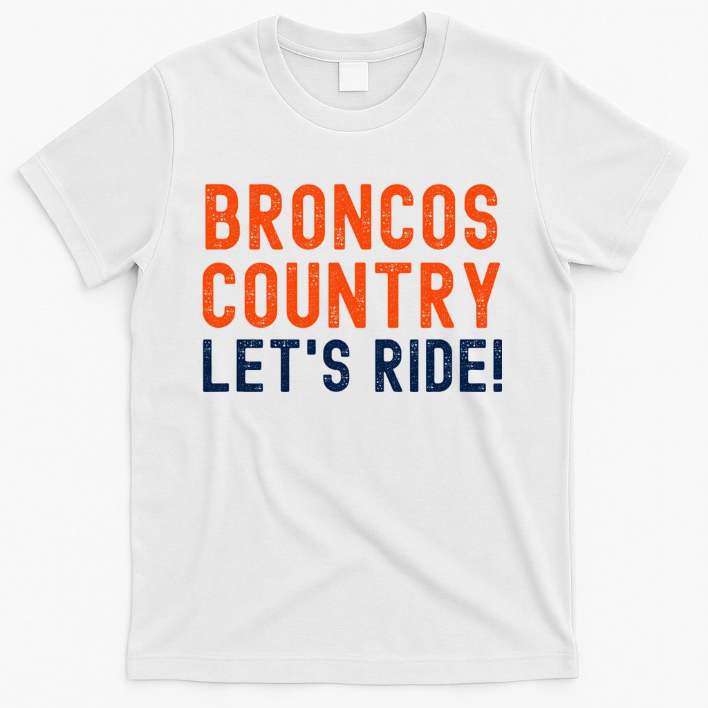 Broncos Country LetS Ride! Sports Team Fans T-Shirt