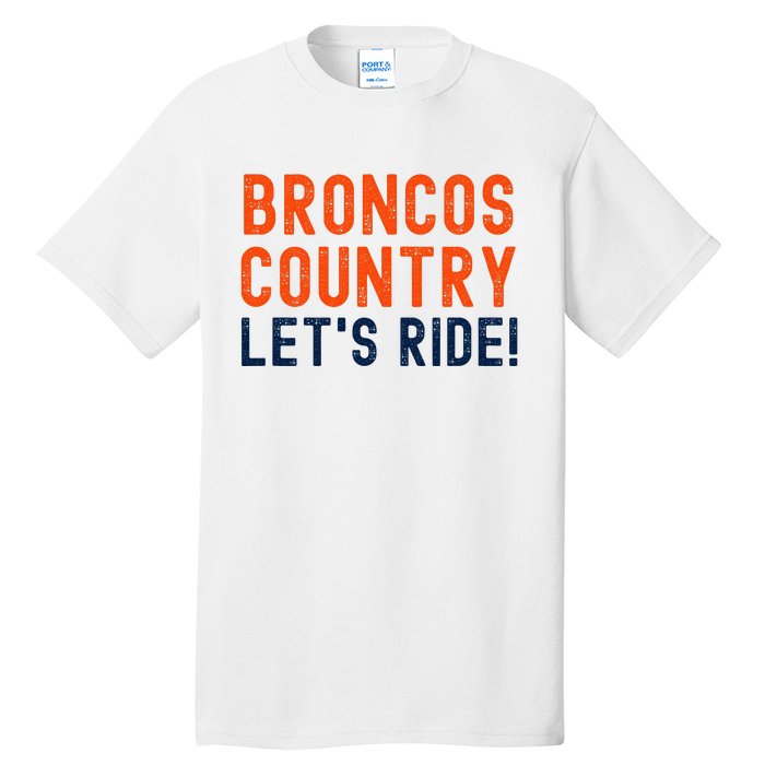 Broncos Country LetS Ride! Sports Team Fans Tall T-Shirt