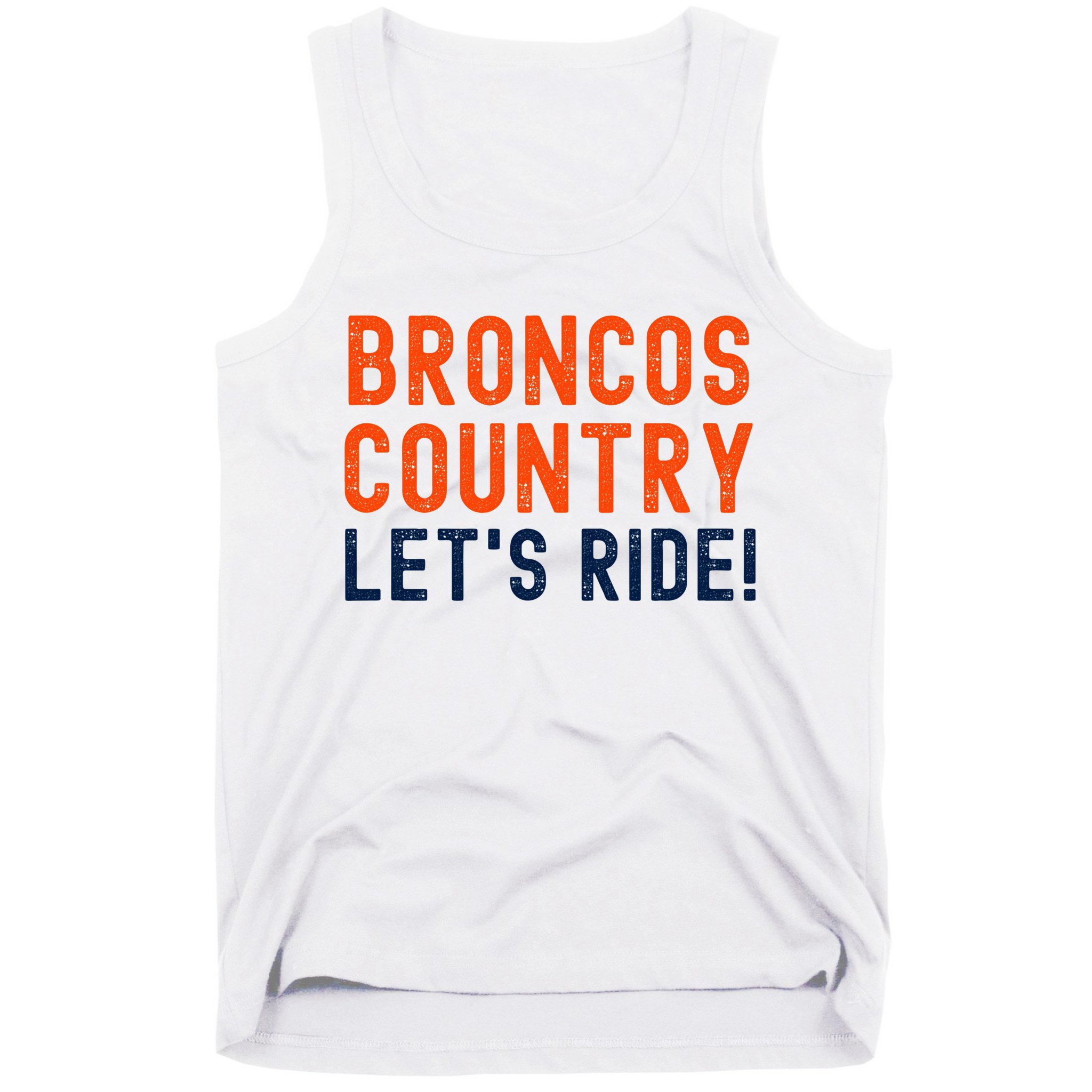 Broncos Country LetS Ride! Sports Team Fans Tank Top