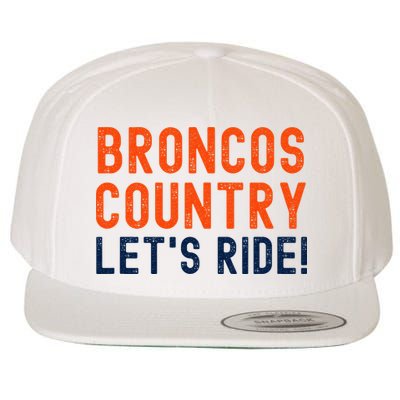 Broncos Country LetS Ride! Sports Team Fans Wool Snapback Cap