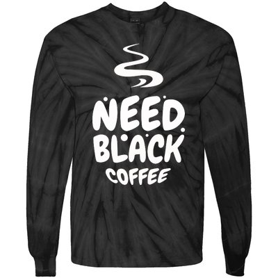 Black Coffee Lover Caffeine Addict Coffee Quote Hot Cup Tie-Dye Long Sleeve Shirt