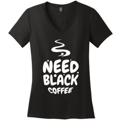 Black Coffee Lover Caffeine Addict Coffee Quote Hot Cup Women's V-Neck T-Shirt