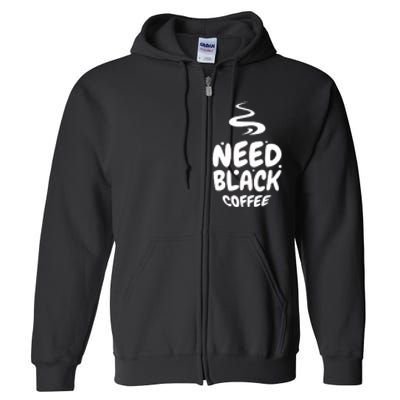 Black Coffee Lover Caffeine Addict Coffee Quote Hot Cup Full Zip Hoodie