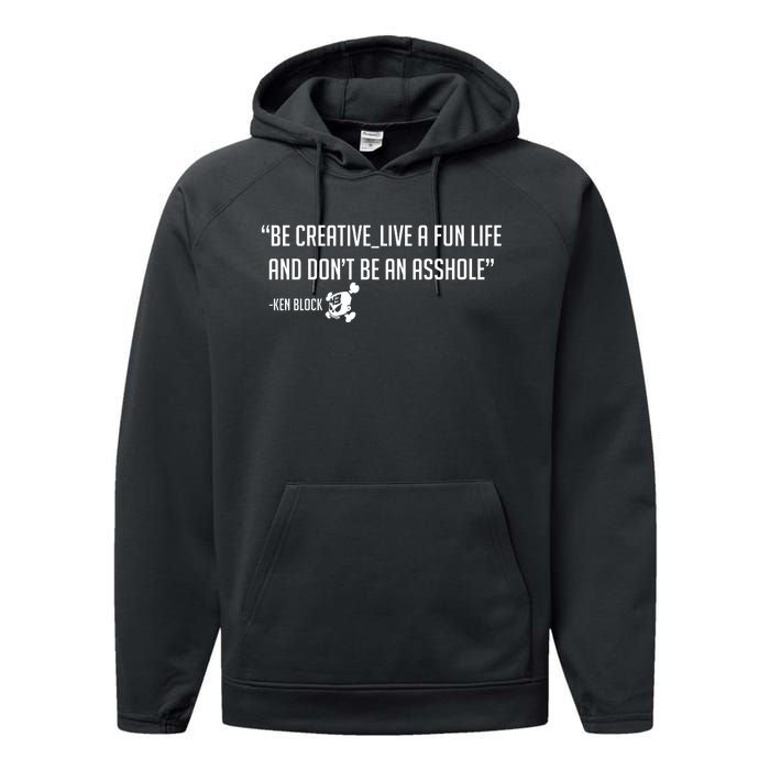 Be Creative, Live A Fun Life, And Don't Be An Asshole Ken Block Hoonigan 43 Performance Fleece Hoodie