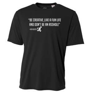 Be Creative, Live A Fun Life, And Don't Be An Asshole Ken Block Hoonigan 43 Cooling Performance Crew T-Shirt