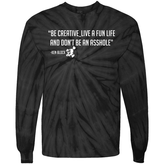 Be Creative, Live A Fun Life, And Don't Be An Asshole Ken Block Hoonigan 43 Tie-Dye Long Sleeve Shirt