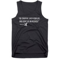 Be Creative, Live A Fun Life, And Don't Be An Asshole Ken Block Hoonigan 43 Tank Top