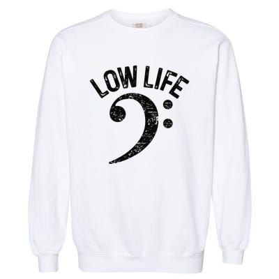 Bass Clef Low Life Music Marching Band Low Brass Bass Note Garment-Dyed Sweatshirt