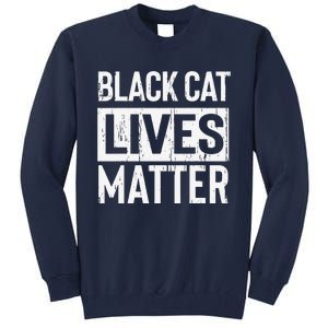 Black Cat Lives Matter Funny Gift Tall Sweatshirt