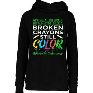 Broken Crayons Mental Health Awareness Supporter Graphic Womens Funnel Neck Pullover Hood