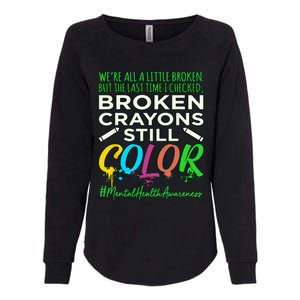 Broken Crayons Mental Health Awareness Supporter Graphic Womens California Wash Sweatshirt