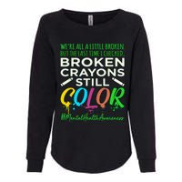 Broken Crayons Mental Health Awareness Supporter Graphic Womens California Wash Sweatshirt