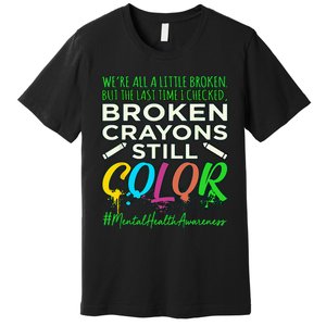 Broken Crayons Mental Health Awareness Supporter Graphic Premium T-Shirt