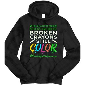 Broken Crayons Mental Health Awareness Supporter Graphic Tie Dye Hoodie