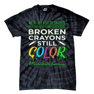 Broken Crayons Mental Health Awareness Supporter Graphic Tie-Dye T-Shirt