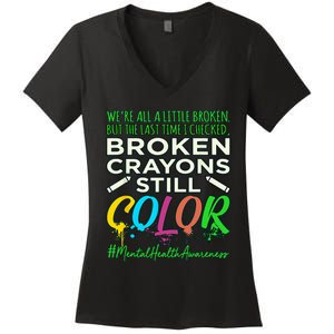 Broken Crayons Mental Health Awareness Supporter Graphic Women's V-Neck T-Shirt