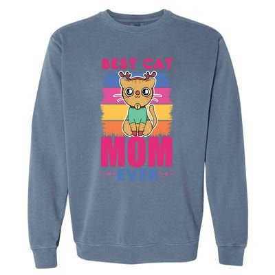 Best Cat Mom Evers Gift Garment-Dyed Sweatshirt