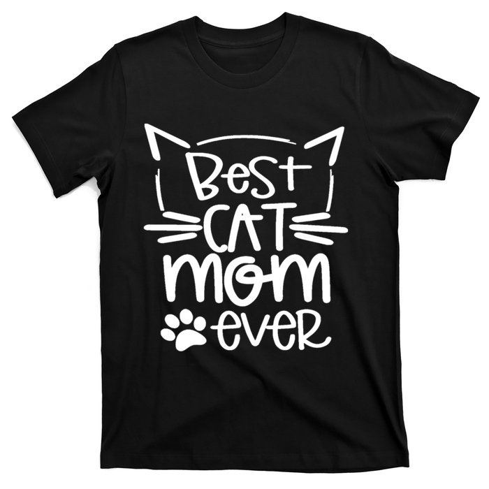 Best Cat Mom Ever Great Gift For Pet Lovers T-Shirt