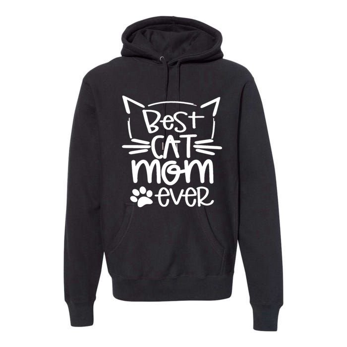 Best Cat Mom Ever Great Gift For Pet Lovers Premium Hoodie