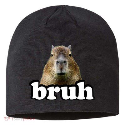 Bruh Capybara Meme Funny Bruh Saying Sustainable Beanie