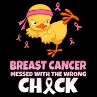Breast Cancer Messed With The Wrong Chick Button