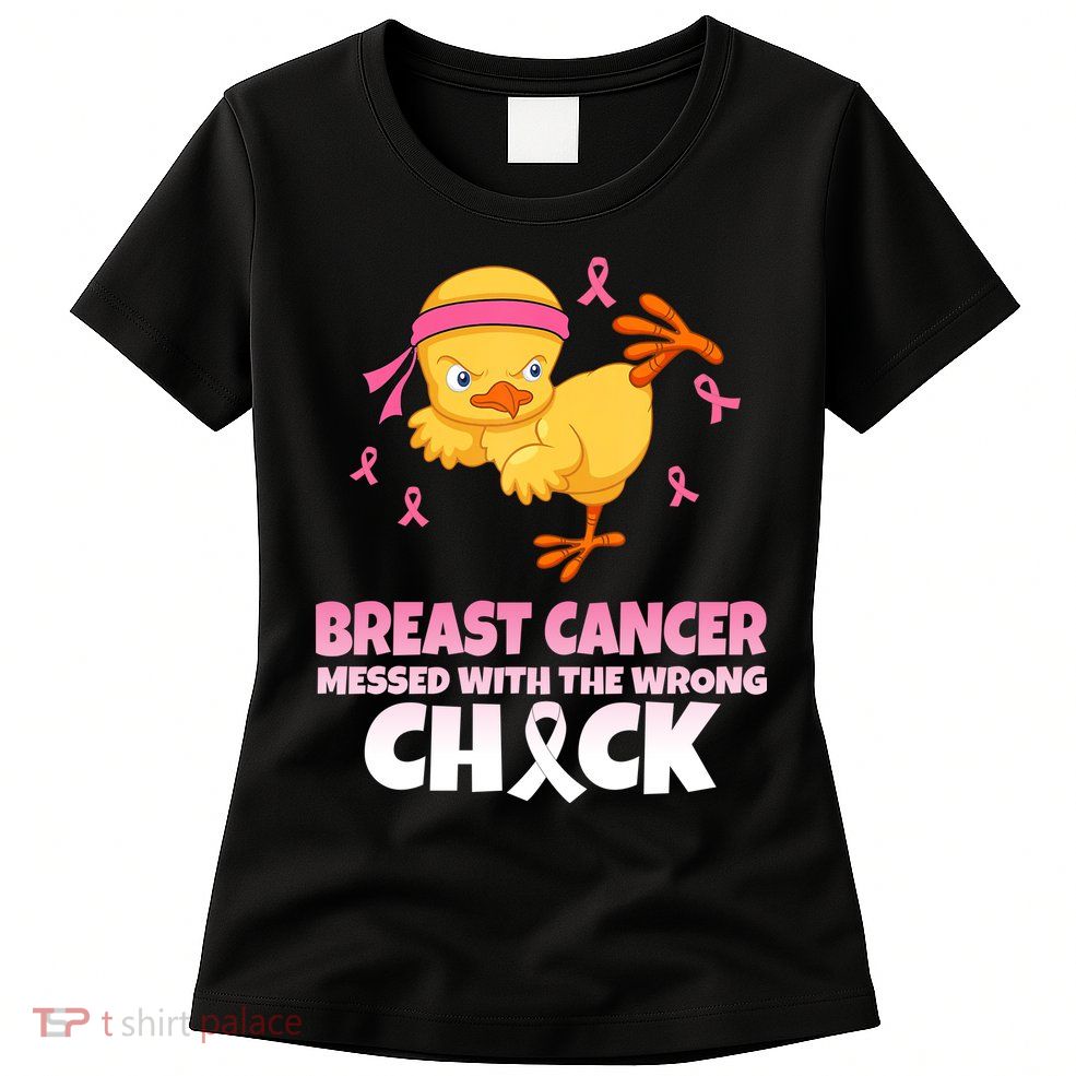 Breast Cancer Messed With The Wrong Chick Womens T-Shirt