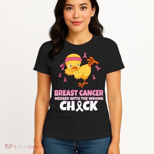 Breast Cancer Messed With The Wrong Chick Womens T-Shirt