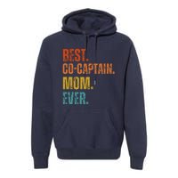 Best Cocaptain Mom Ever MotherS Premium Hoodie