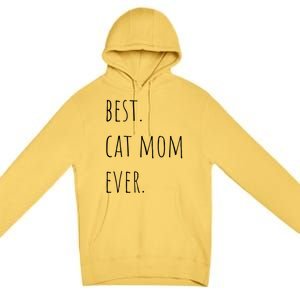 Best Cat Mom Ever Funny Gift Premium Pullover Hoodie