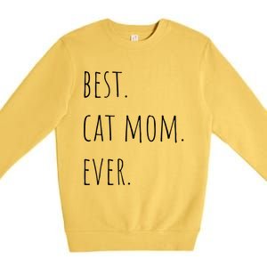 Best Cat Mom Ever Funny Gift Premium Crewneck Sweatshirt