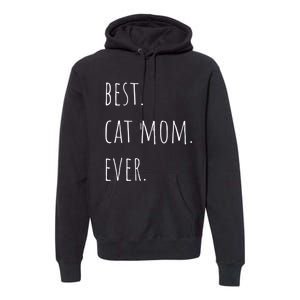 Best Cat Mom Ever Funny Gift Premium Hoodie