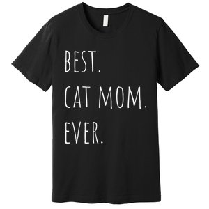 Best Cat Mom Ever Funny Gift Premium T-Shirt