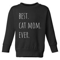 Best Cat Mom Ever Funny Gift Toddler Sweatshirt