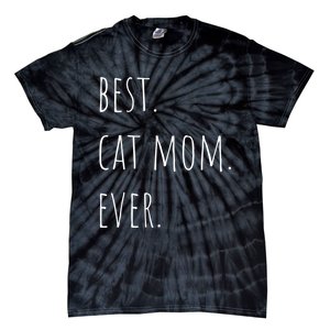 Best Cat Mom Ever Funny Gift Tie-Dye T-Shirt