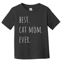 Best Cat Mom Ever Funny Gift Toddler T-Shirt