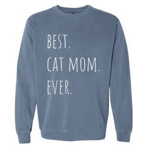 Best Cat Mom Ever Funny Gift Garment-Dyed Sweatshirt