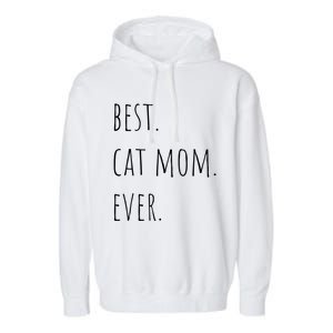 Best Cat Mom Ever Funny Gift Garment-Dyed Fleece Hoodie