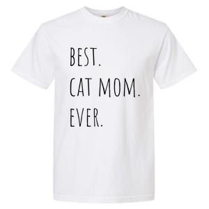 Best Cat Mom Ever Funny Gift Garment-Dyed Heavyweight T-Shirt