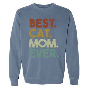 Best Cat Mom Ever Retro Crazy Cat Lady Gift Garment-Dyed Sweatshirt