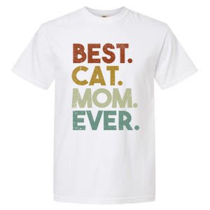 Best Cat Mom Ever Retro Crazy Cat Lady Gift Garment-Dyed Heavyweight T-Shirt