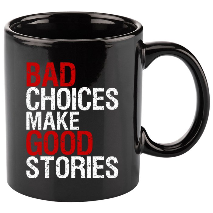 Bad Choices Make Good Stories Gift Distressed Funny Gift 11oz C Handle Ceramic Mug