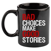 Bad Choices Make Good Stories Gift Distressed Funny Gift 11oz C Handle Ceramic Mug