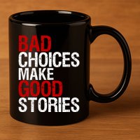 Bad Choices Make Good Stories Gift Distressed Funny Gift 11oz C Handle Ceramic Mug