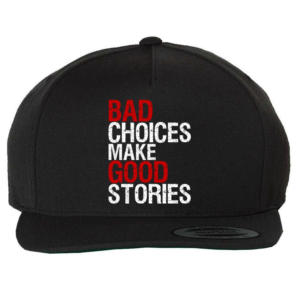 Bad Choices Make Good Stories Gift Distressed Funny Gift Wool Snapback Cap