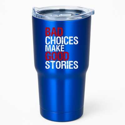 Bad Choices Make Good Stories Gift Distressed Funny Gift Tumbler