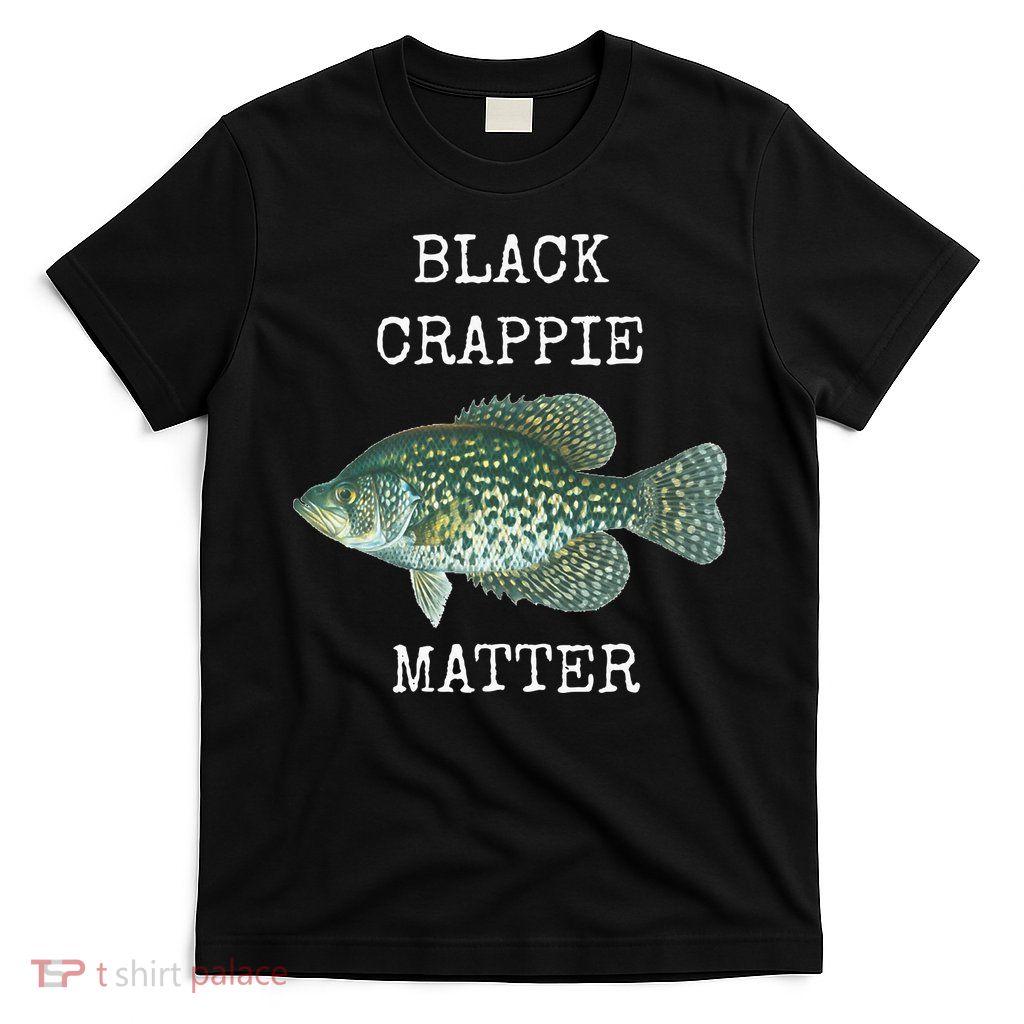 Black Crappie Matter Crappie Fishing T-Shirt