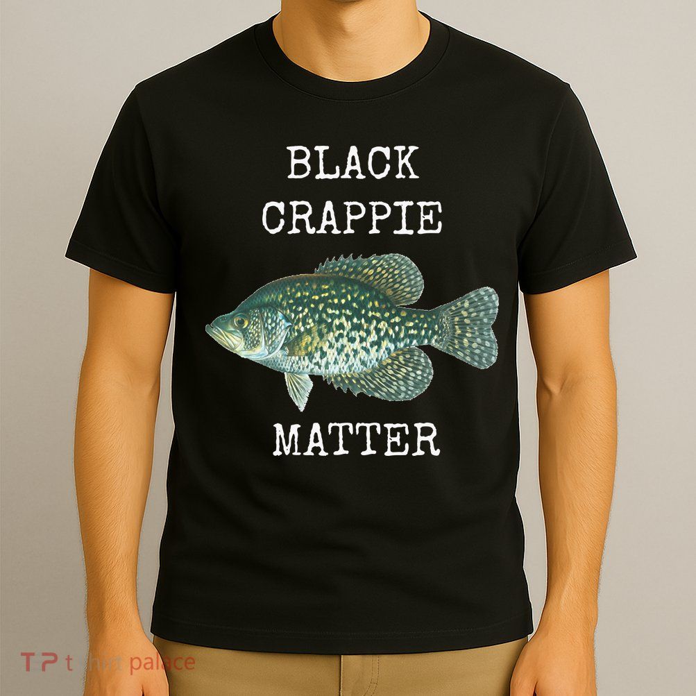 Black Crappie Matter Crappie Fishing T-Shirt